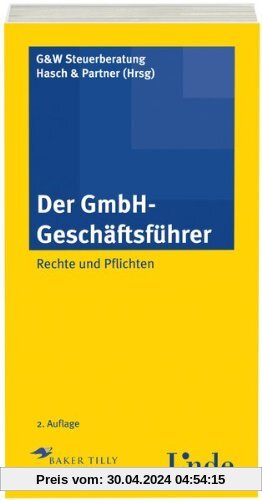 Der GmbH-Geschäftsführer: Rechte und Pflichten