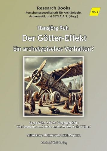Der Götter-Effekt - Ein archetypisches Verhalten: Cargo-Kulte in tiefer Vergangenheit - Wer be...