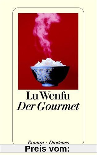 Der Gourmet: Leben und Leidenschaft eines chinesischen Feinschmeckers