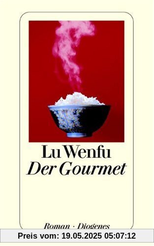 Der Gourmet: Leben und Leidenschaft eines chinesischen Feinschmeckers