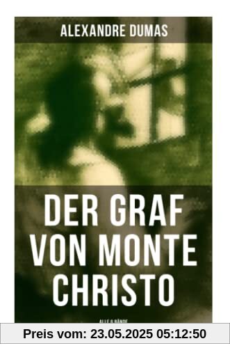 Der Graf von Monte Christo (Alle 6 Bände): Abenteuer-Klassiker