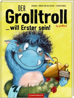 Der Grolltroll ... will Erster sein! / Der Grolltroll Bd.3 von Coppenrath, Münster