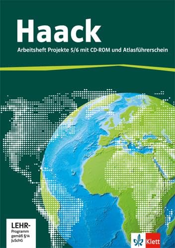 Der Haack Weltatlas Projekte 5/6. Allgemeine Ausgabe Sekundarstufe I: Arbeitsheft mit Atlasführerschein und Übungssoftware Klasse 5/6