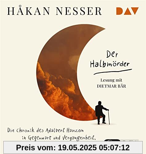 Der Halbmörder. Die Chronik des Adalbert Hanzon in Gegenwart und Vergangenheit, von ihm selbst verfasst: Ungekürzte Lesung mit Dietmar Bär (1 mp3-CD)