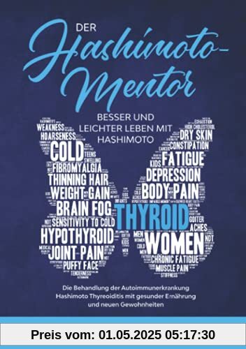Der Hashimoto Mentor: Besser und leichter leben mit Hashimoto | die Behandlung der Autoimmunerkrankung Hashimoto Thyreoiditis mit gesunder Ernährung und neuen Gewohnheiten Der Hashimoto Mentor: Besser und leichter leben mit Hashimoto | die Behandlung der Autoimmunerkrankung Hashimoto Thyreoiditis mit gesunder Ernährung und neuen Gewohnheiten