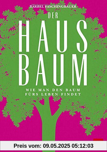 Der Hausbaum: Wie man den Baum fürs Leben findet