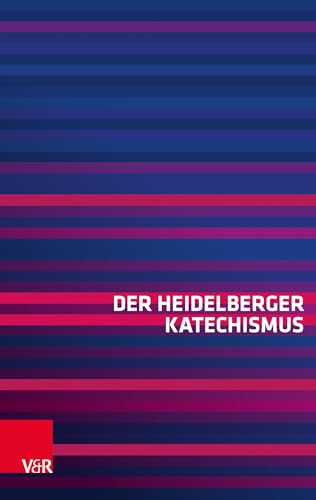 Der Heidelberger Katechismus: Revidierte Ausgabe; 1997 (Vandenhoeck & Ruprecht) Der Heidelberger Katechismus: Revidierte Ausgabe; 1997 (Vandenhoeck & Ruprecht)