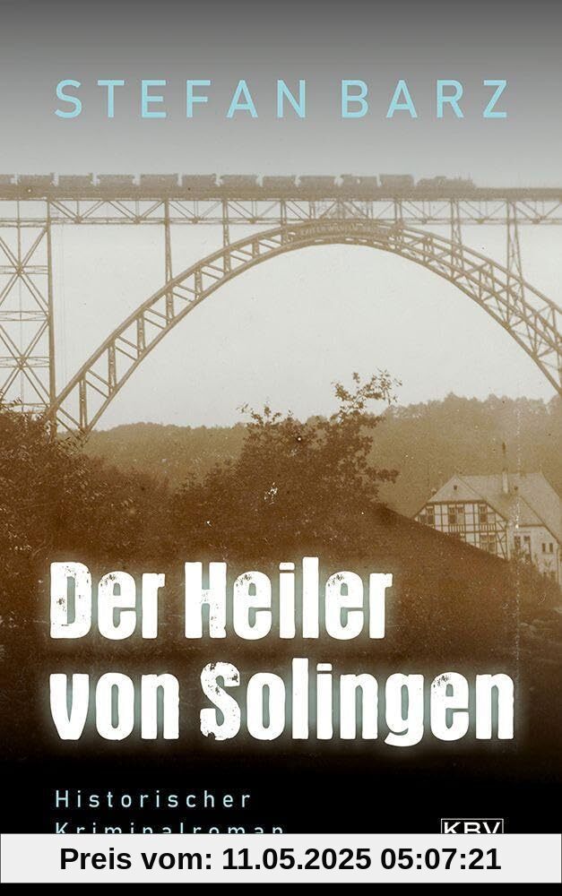 Der Heiler von Solingen: Historischer Kriminalroman (KBV-Krimi)