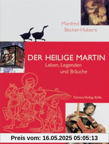 Der Heilige Martin. Leben, Legenden und Bräuche