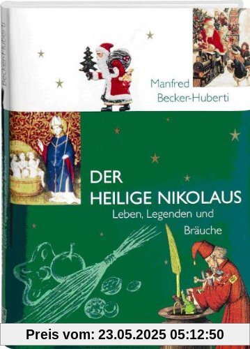 Der Heilige Nikolaus. Leben, Legenden und Bräuche Der Heilige Nikolaus. Leben, Legenden und Bräuche