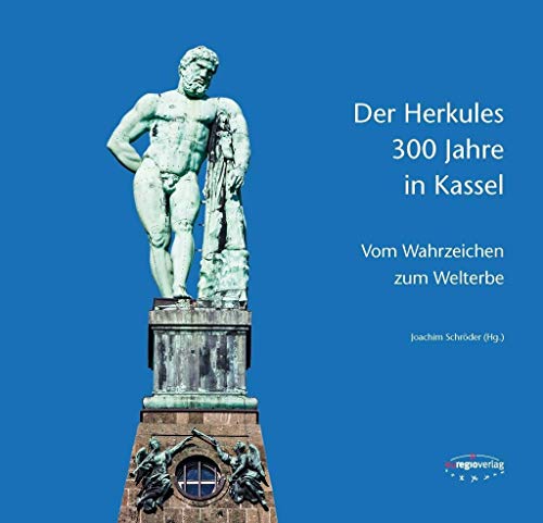 Der Herkules – 300 Jahre in Kassel: Vom Wahrzeichen zum Welterbe