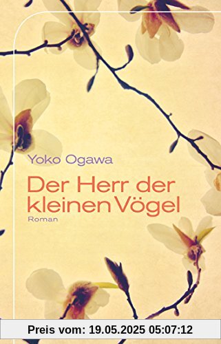 Der Herr der kleinen Vögel: Roman Der Herr der kleinen Vögel: Roman