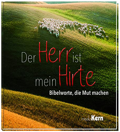 Der Herr ist mein Hirte: Bibelworte, die Mut machen Der Herr ist mein Hirte: Bibelworte, die Mut machen