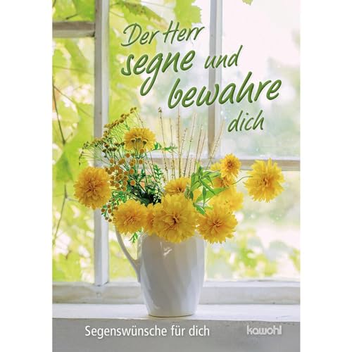 Der Herr segne und bewahre dich: Segenswünsche für dich