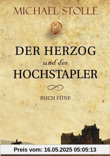 Der Herzog und der Hochstapler: Historischer Roman (Herzog von Hertford, Band 5)