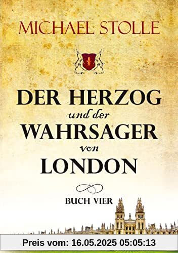 Der Herzog und der Wahrsager von London: Historischer Roman (Der Waisenjunge und der Kardinal: Der Herzog und der Wahrsager von London)