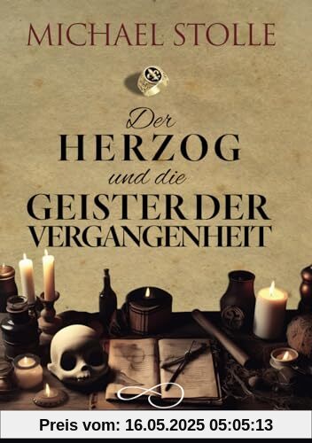Der Herzog und die Geister der Vergangenheit: Historischer Roman (Herzog von Hertford, Band 7)