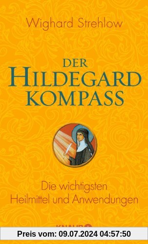 Der Hildegard-Kompass: Die wichtigsten Heilmittel und Anwendungen