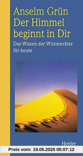 Der Himmel beginnt in Dir - Das Wissen der Wüstenväter für heute