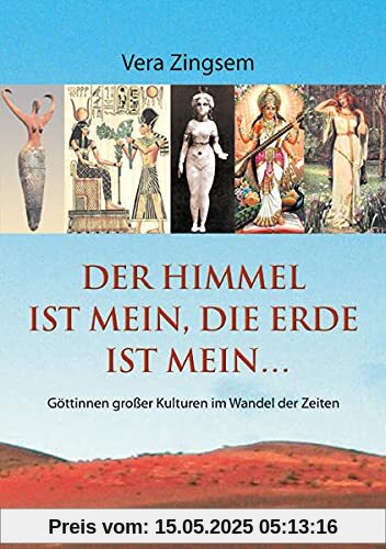 Der Himmel ist mein, die Erde ist mein: Göttinnen großer Kulturen im Wandel der Zeiten (Fabrica libri)