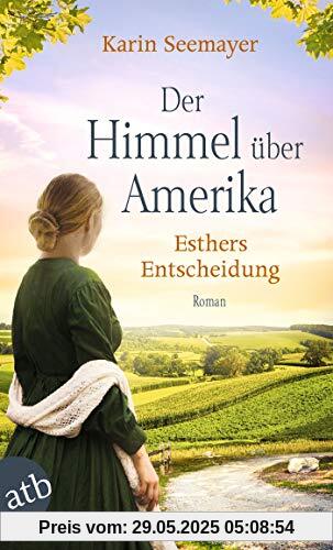 Der Himmel über Amerika - Esthers Entscheidung: Roman (Die Amish-Saga, Band 2)