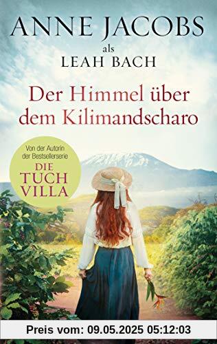 Der Himmel über dem Kilimandscharo: Roman (Die Afrika-Saga, Band 1)