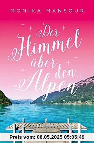 Der Himmel über den Alpen: Roman