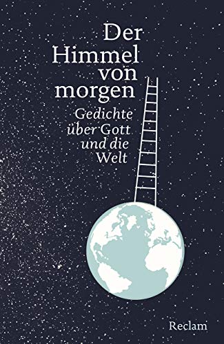 Der Himmel von morgen: Gedichte über Gott und die Welt von Reclam Philipp Jun.