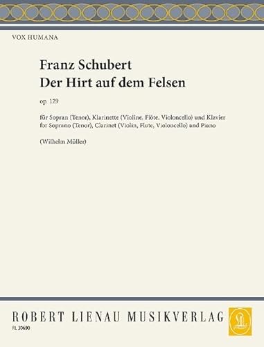 Der Hirt auf dem Felsen: nach dem Gedicht "Der Berghirt" von W. Müller. 24. op. 129. Sopran (Tenor), Klarinette (Violine, Flöte, Violoncello) und ... Gesänge, Lieder und Duette, Band 24)