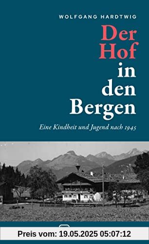 Der Hof in den Bergen: Eine Kindheit und Jugend nach 1945