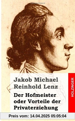 Der Hofmeister oder Vorteile der Privaterziehung: Eine Komödie