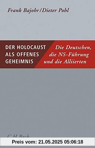 Der Holocaust als offenes Geheimnis: Die Deutschen, die NS-Führung und die Alliierten