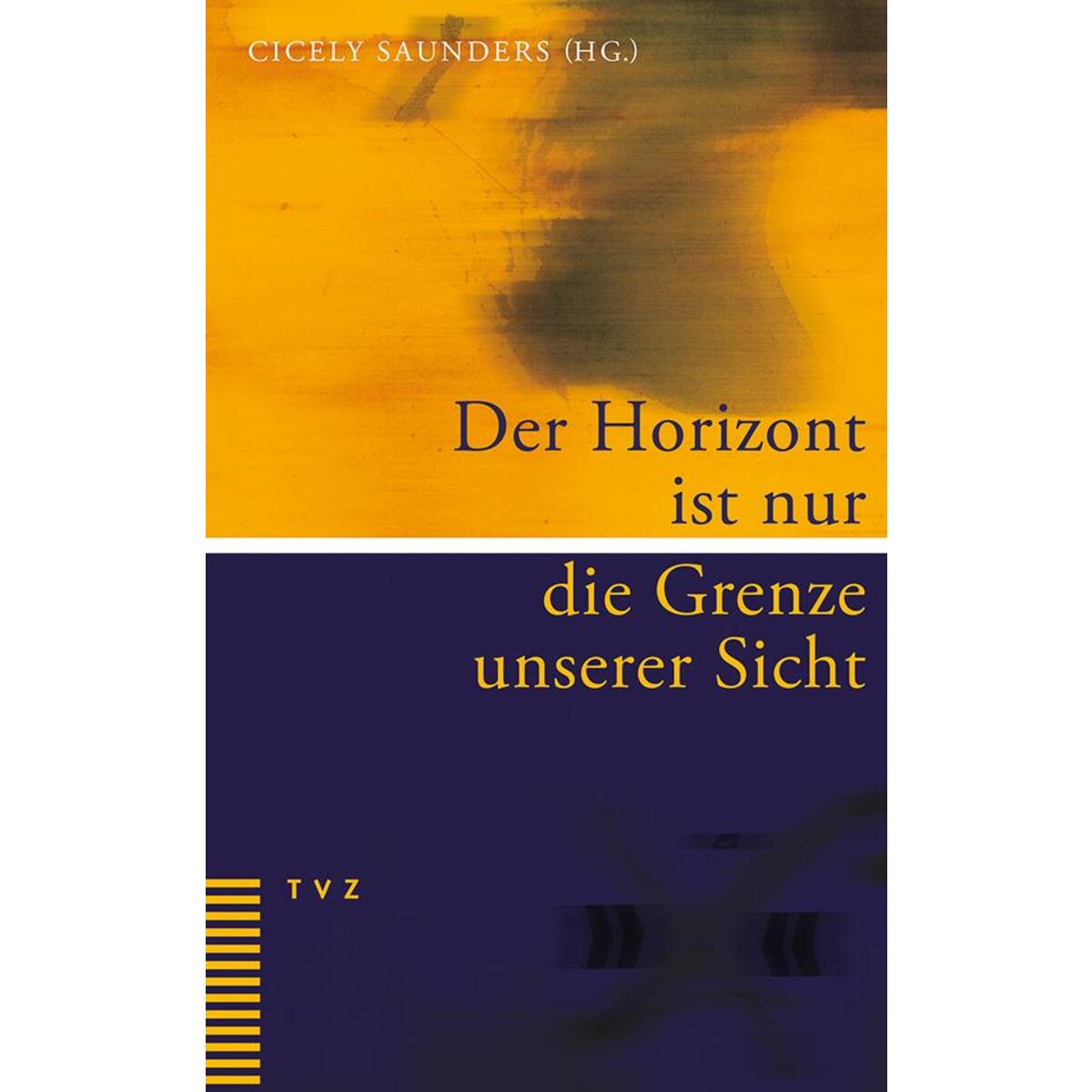 Der Horizont ist nur die Grenze unserer Sicht Der Horizont ist nur die Grenze unserer Sicht von Theologischer Verlag Ag