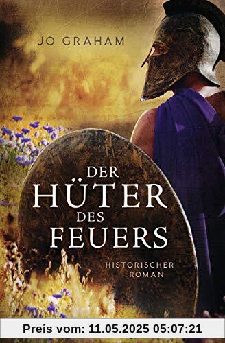 Der Hüter des Feuers: Historischer Roman