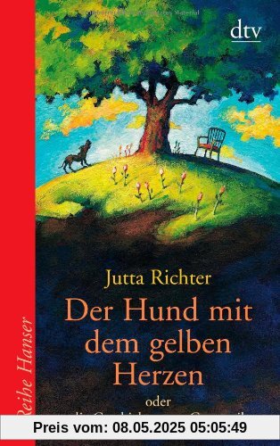 Der Hund mit dem gelben Herzen: oder die Geschichte vom Gegenteil