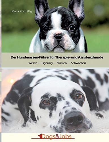 Der Hunderassen-Führer für Therapie- und Assistenzhunde: Wesen – Eignung – Stärken – Schwächen