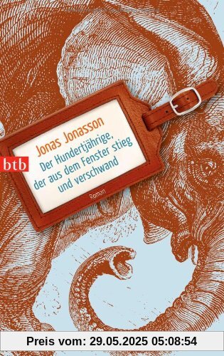 Der Hundertjährige, der aus dem Fenster stieg und verschwand: Roman Der Hundertjährige, der aus dem Fenster stieg und verschwand: Roman