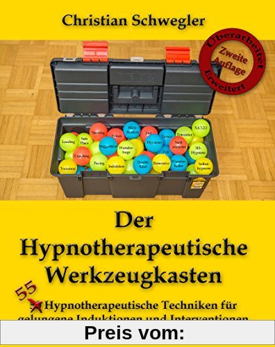 Der Hypnotherapeutische Werkzeugkasten: 50 Hypnotherapeutische Techniken für gelungene Induktionen und Interventionen