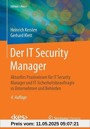 Der IT Security Manager: Aktuelles Praxiswissen für IT Security Manager und IT-Sicherheitsbeauftragte in Unternehmen und Behörden (Edition kes)