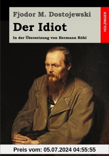 Der Idiot: In der Übersetzung von Hermann Röhl