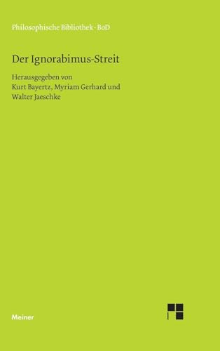Der Ignorabimus-Streit: Texte von E. du Bois-Reymond, W. Dilthey, E. von Hartmann, F. A. Lange, C. von Nägeli, W. Ostwald, W. Rathenau und M. Verworn (Philosophische Bibliothek) von Meiner, F