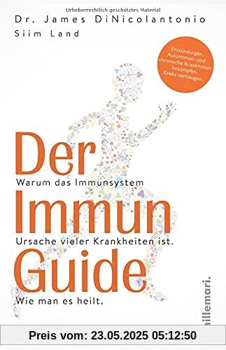 Der Immun Guide: Warum das Immunsystem Ursache vieler Krankheiten ist. Wie man es heilt. Entzündungen, Autoimmun- und chronische Krankheiten bekämpfen, Krebs vorbeugen.