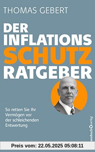 Der Inflationsschutzratgeber: So retten Sie Ihr Vermögen vor der schleichenden Entwertung Der Inflationsschutzratgeber: So retten Sie Ihr Vermögen vor der schleichenden Entwertung