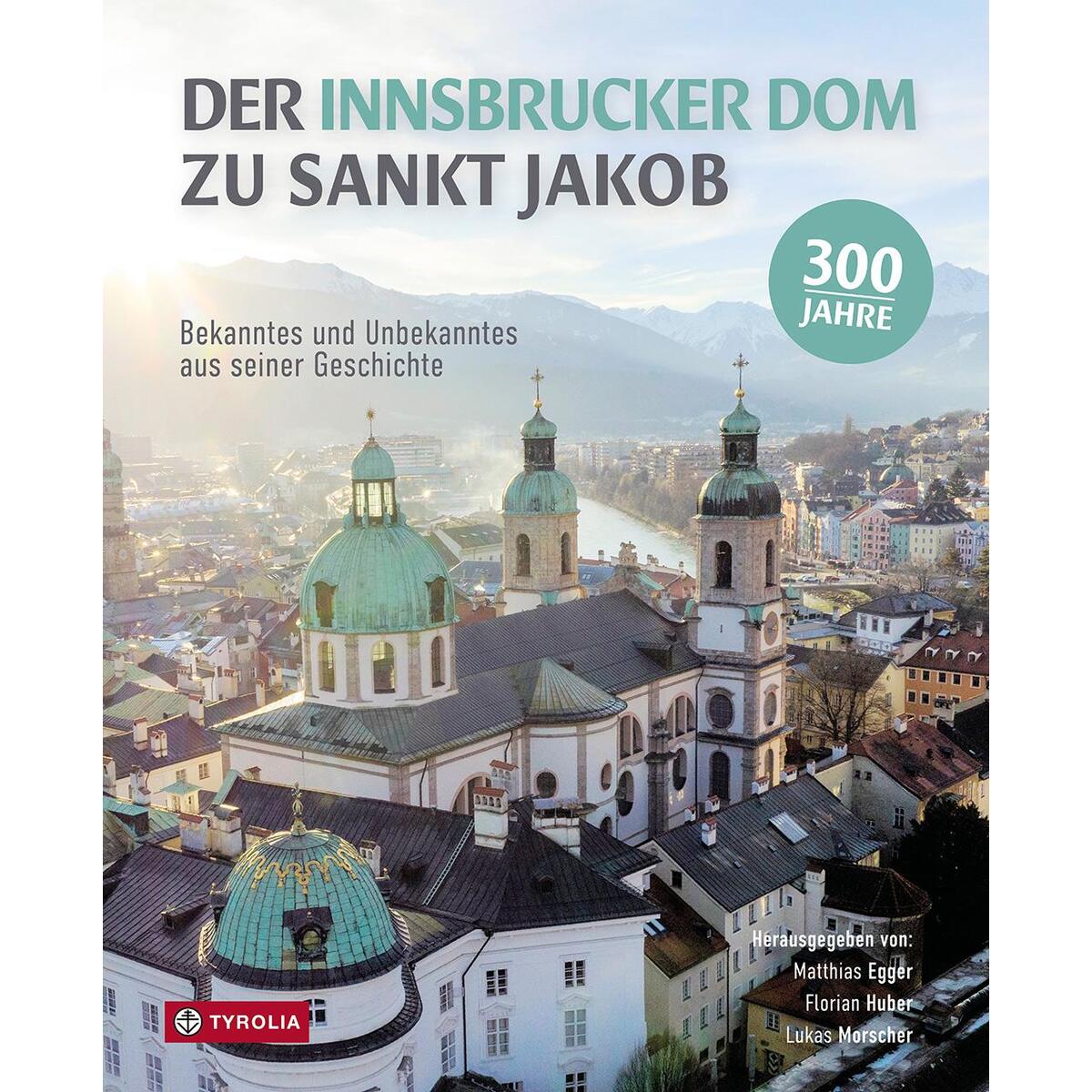 Der Innsbrucker Dom zu St. Jakob von Tyrolia Verlagsanstalt Gm