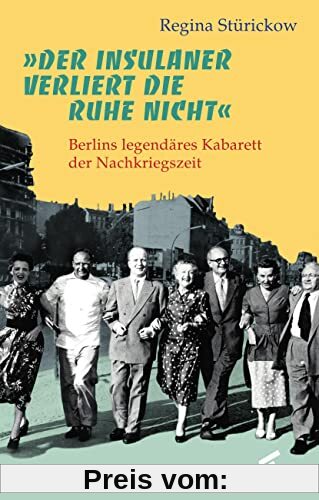 »Der Insulaner verliert die Ruhe nicht«: Berlins legendäres Kabarett der Nachkriegszeit