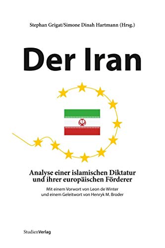 Der Iran. Analyse einer islamischen Diktatur und ihrer europäischen Förderer von StudienVerlag