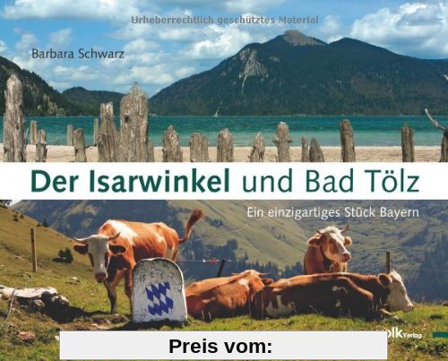 Der Isarwinkel und Bad Tölz: Ein einzigartiges Stück Bayern