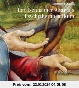 Der Isenheimeraltar als Psychotherapeutikum