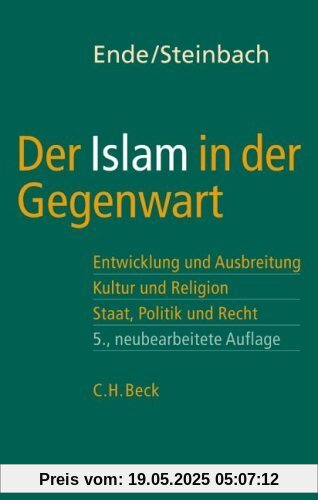Der Islam in der Gegenwart: Entwicklung und Ausbreitung, Kultur und Religion. Staat, Politik und Recht