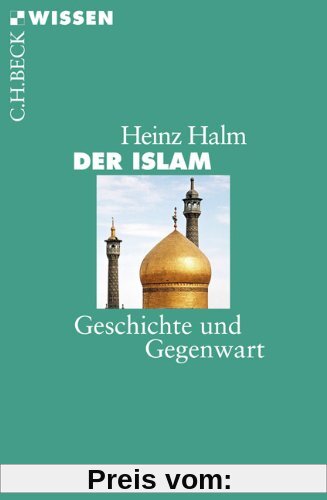 Der Islam: Geschichte und Gegenwart